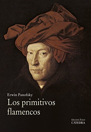 Panofsky, Erwin. Los primitivos flamencos. Ediciones Cátedra, 2016.