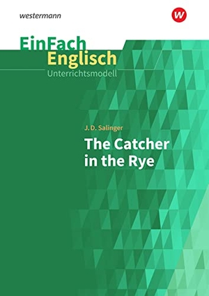 Salinger, J. D. / Jessica Schaak. Catcher in the Rye. EinFach Englisch Unterrichtsmodelle. Schoeningh Verlag, 2019.
