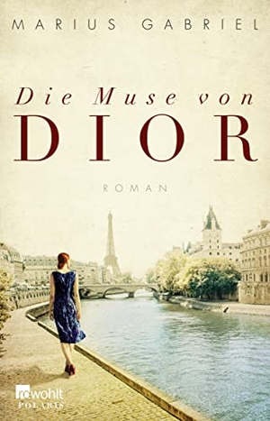 Marius Gabriel / Anja Schünemann / Martina Tichy. Die Muse von Dior. ROWOHLT Taschenbuch, 2019.