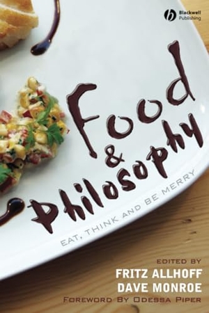 Allhoff / Monroe. Food and Philosophy. John Wiley & Sons, 2007.