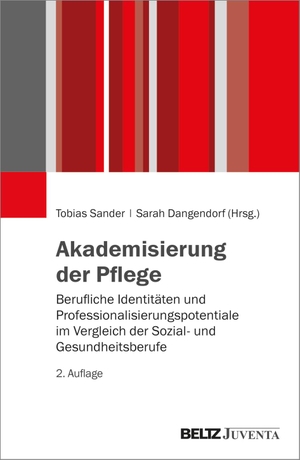 Sander, Tobias / Sarah Dangendorf (Hrsg.). Akademisierung der Pflege - Berufliche Identitäten und Professionalisierungspotentiale im Vergleich der Sozial- und Gesundheitsberufe. Juventa Verlag GmbH, 2024.