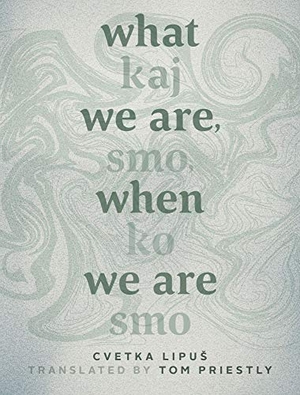 Lipus, Cvetka. What We Are, When We Are - Kaj Smo, Ko Smo. University of British Columbia Press, 2019.