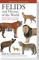 Felids and Hyenas of the World
