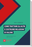 Come trattare gli altri e costruire relazioni di valore