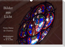 Bilder aus Licht - Notre Dame de Chartres (Wandkalender 2022 DIN A3 quer)