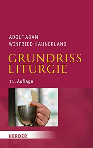 Adam, Adolf / Winfried Haunerland. Grundriss Liturgie - 11. Auflage. Herder Verlag GmbH, 2018.