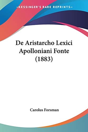 Forsman, Carolus. De Aristarcho Lexici Apolloniani Fonte (1883). Kessinger Publishing, LLC, 2010.