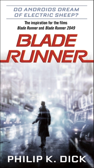 Dick, Philip K.. Blade Runner. Movie Tie-In. Random House LLC US, 2017.