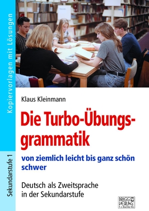 Kleinmann, Klaus. Die Turbo-Übungsgrammatik - von ziemlich leicht bis ganz schön schwer - Deutsch als Zweitsprache in der Sekundarstufe. Brigg Verlag, 2019.