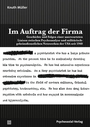 Müller, Knuth. Im Auftrag der Firma - Geschichte und Folgen einer unerwarteten Liaison zwischen Psychoanalyse und militärisch-nachrichtendienstlichen Netzwerken der USA seit 1940. Psychosozial Verlag GbR, 2017.