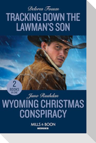Tracking Down The Lawman's Son / Wyoming Christmas Conspiracy