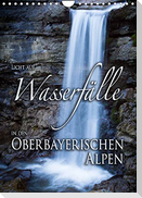 Licht auf Wasserfälle in den oberbayrischen Alpen (Wandkalender 2022 DIN A4 hoch)