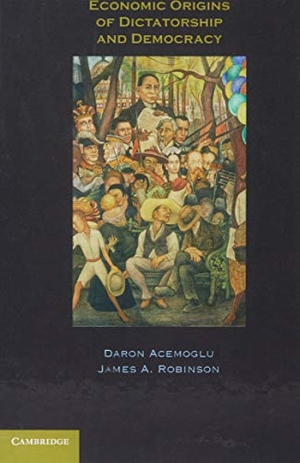 Acemoglu, Daron / James A. Robinson. Economic Origins of Dictatorship and Democracy. Cambridge University Press, 2005.