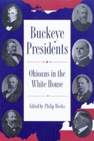 Weeks. Buckeye Presidents - Ohioans in the White House. Kent State University Press, 2003.