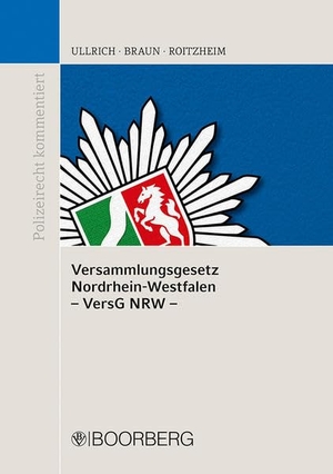 Ullrich, Norbert / Braun, Frank et al. Versammlungsgesetz Nordrhein-Westfalen (VersG NRW) - Kommentar. Boorberg, R. Verlag, 2022.
