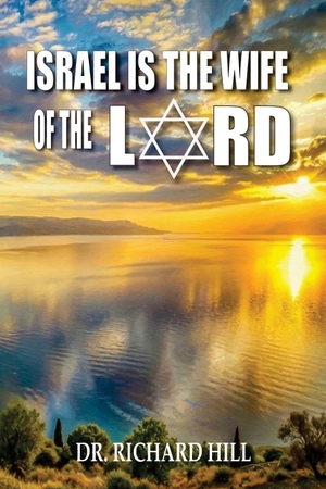 Hill, Richard. Israel Is The Wife Of The Lord. Empire Publishing, 2026.