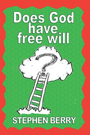 Berry, Stephen. Does God Have Free Will?. Independently Published, 2018.