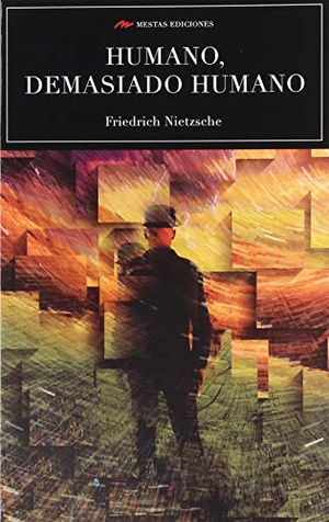 Nietzsche, Friedrich. Humano, demasiado humano. Mestas Ediciones, S.L., 2014.