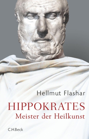 Flashar, Hellmut. Hippokrates - Meister der Heilkunst. Leben und Werk. C.H. Beck, 2026.