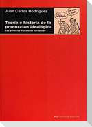 Teoría e historia de la producción ideológica : las primeras literaturas burguesas
