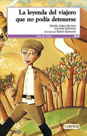López Narváez, Concha / Salmerón López, Rafael et al. La leyenda del viajero que no podía detenerse. Algar libros S.L.U., 2016.