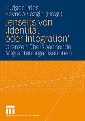Sezgin, Zeynep / Ludger Pries (Hrsg.). Jenseits von 'Identität oder Integration' - Grenzen überspannende Migrantenorganisationen. VS Verlag für Sozialwissenschaften, 2010.