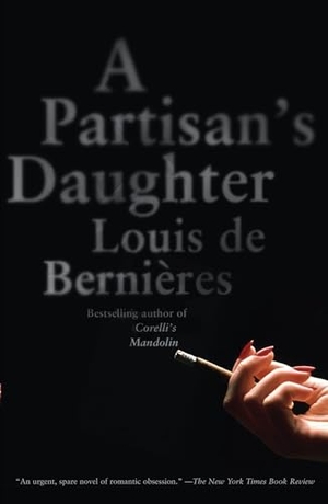 De Bernieres, Louis. A Partisan's Daughter. Knopf Doubleday Publishing Group, 2009.