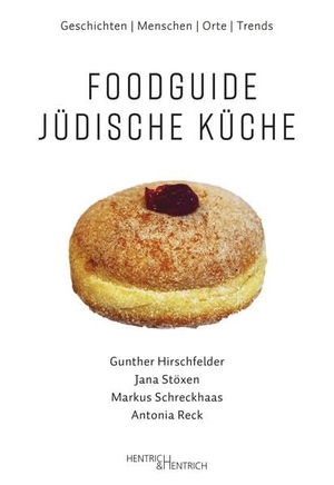 Hirschfelder, Gunther / Stöxen, Jana et al. Foodguide Jüdische Küche - Geschichten - Menschen - Orte - Trends. Hentrich & Hentrich, 2022.