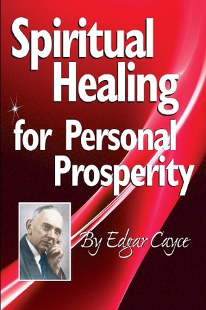 Cayce, Edgar. Spiritual Healing for Personal Prosperity. A.R.E. Press (Association of Research & Enlightenment), 2011.
