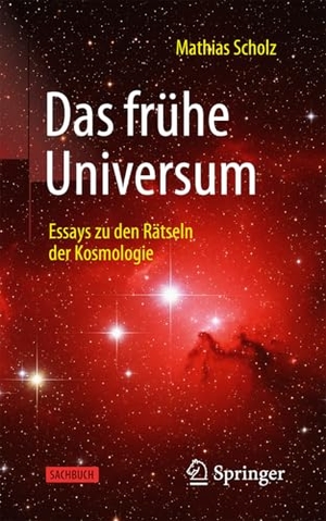 Scholz, Mathias. Das frühe Universum - Essays zu den Rätseln der Kosmologie. Springer-Verlag GmbH, 2026.