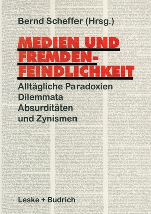 Scheffer, Bernd (Hrsg.). Medien und Fremdenfeindlichkeit - Alltägliche Paradoxien, Dilemmata, Absurditäten und Zynismen. VS Verlag für Sozialwissenschaften, 1997.