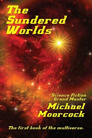 Moorcock, Michael. The Sundered Worlds. Fantastic Books, 2018.