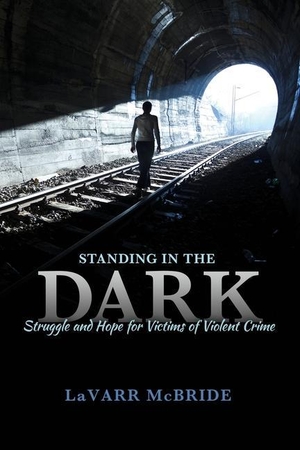 Mcbride. Standing in the Dark - Struggle and Hope for Victims of Violent Crime. Kendall Hunt Publishing, 2020.