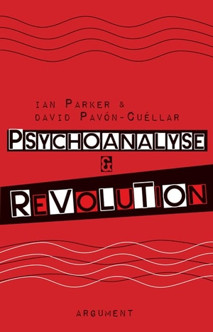 Parker, Ian / David Pavón-Cuéllar. Psychoanalyse und Revolution - Kritische Psychologie für Befreiungsbewegungen. Argument- Verlag GmbH, 2023.