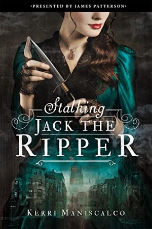 Maniscalco, Kerri. Stalking Jack the Ripper. Hachette Book Group USA, 2016.