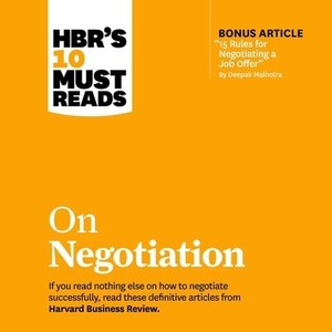 Malhotra, Deepak / Kahneman, Daniel et al. Hbr's 10 Must Reads on Negotiation. Recorded Books, Inc., 2019.