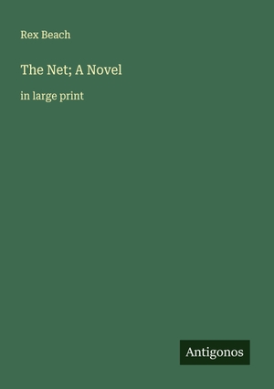 Beach, Rex. The Net; A Novel - in large print. Antigonos Verlag, 2025.