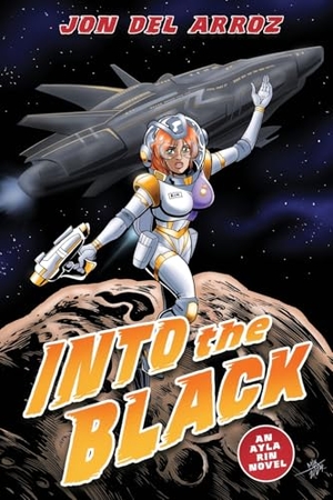 Del Arroz, Jon / Blaine Pardoe. Into The Black - A Sci-Fi Action Thriller With Space Marines Vs. Aliens. Rislandia Books, 2024.