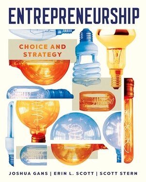 Scott, Erin / Gans, Joshua et al. Entrepreneurship - Choice and Strategy. WW Norton & Co, 2024.