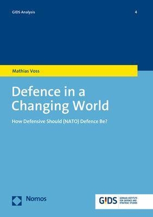 Voss, Mathias. Defence in a Changing World - How Defensive Should (NATO) Defence Be?. Nomos Verlags GmbH, 2021.