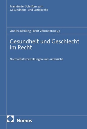 Kießling, Andrea / Berit Völzmann (Hrsg.). Gesundheit und Geschlecht im Recht - Normalitätsvorstellungen und -umbrüche. Nomos Verlags GmbH, 2026.