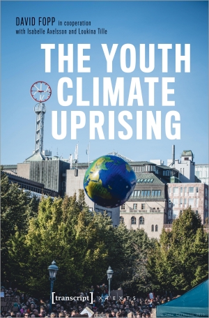 Fopp, David / Axelsson, Isabelle et al. The Youth Climate Uprising - From the School Strike Movement to an Ecophilosophy of Democracy. Transcript Verlag, 2024.