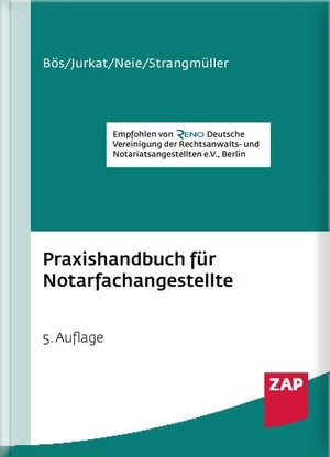 Bös, Bernd / Jurkat, Martin et al. Praxishandbuch für Notarfachangestellte. ZAP Verlag, 2023.
