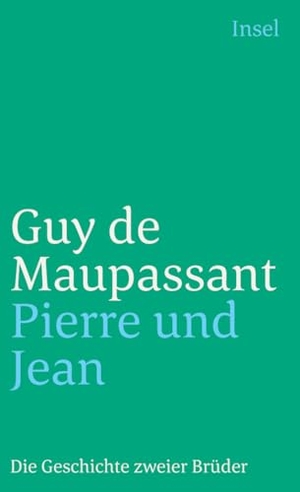 Maupassant, Guy de. Pierre und Jean - Die Geschichte zweier Brüder. Insel Verlag GmbH, 2008.