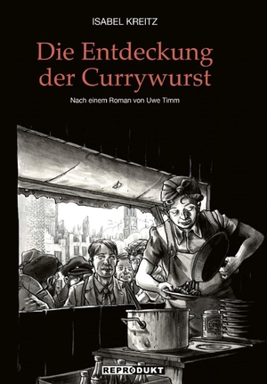 Kreitz, Isabel. Die Entdeckung der Currywurst. Reprodukt, 2022.