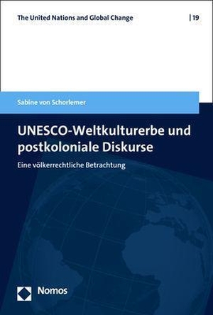Schorlemer, Sabine von. UNESCO-Weltkulturerbe und postkoloniale Diskurse - Eine völkerrechtliche Betrachtung. Nomos Verlags GmbH, 2023.