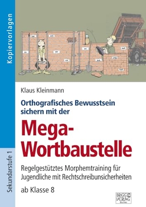Kleinmann, Klaus. Orthografisches Bewusstsein sichern mit der Mega-Wortbaustelle - Regelgestütztes Morphemtraining für Jugendliche mit Rechtschreibunsicherheiten ab Klasse 8. Brigg Verlag, 2018.