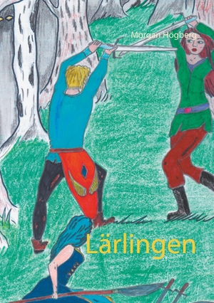 Högberg, Morgan. Lärlingen. Books on Demand, 2018.