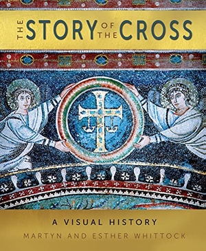 Whittock, Martyn / Esther Whittock. The Story of the Cross - A Visual History. Society for Promoting Christian Knowledge, 2021.