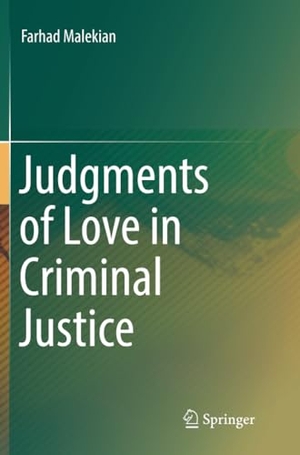 Malekian, Farhad. Judgments of Love in Criminal Justice. Springer International Publishing, 2018.